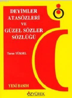 DEYİMLER ATASÖZLERİ VE GÜZEL SÖZLER SÖZLÜĞÜ