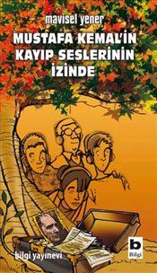 MUSTAFA KEMAL'İN KAYIP SESLERİNİN İZİNDE
